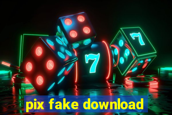 pix fake download